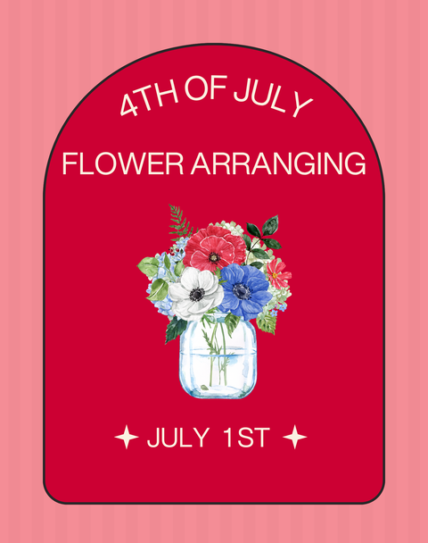 4th of July Flower Arranging | Jul. 1