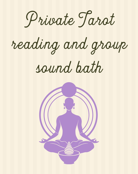 Private Tarot Reading & Group Sound Bath | 11/22